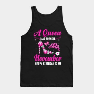 A Queen Was Born In November Happy Birthday To Me Tank Top